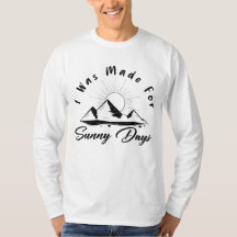 I was made for sunny days