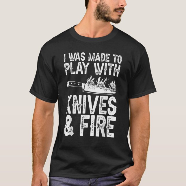 I Was Made To Play With Knives Culinary Chef Men T-Shirt (Front)