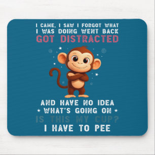 I Was Monkey Came Saw Forgot What Mouse Pad