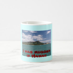 I Was Mugged in Hawaii Coffee Mug