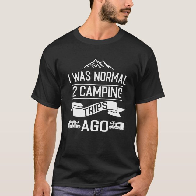 I Was Normal 2 Camping Trips Ago Van T-Shirt (Front)