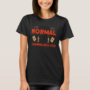 I Was Normal 2 Channelings Ago Haunted House Ghost T-Shirt