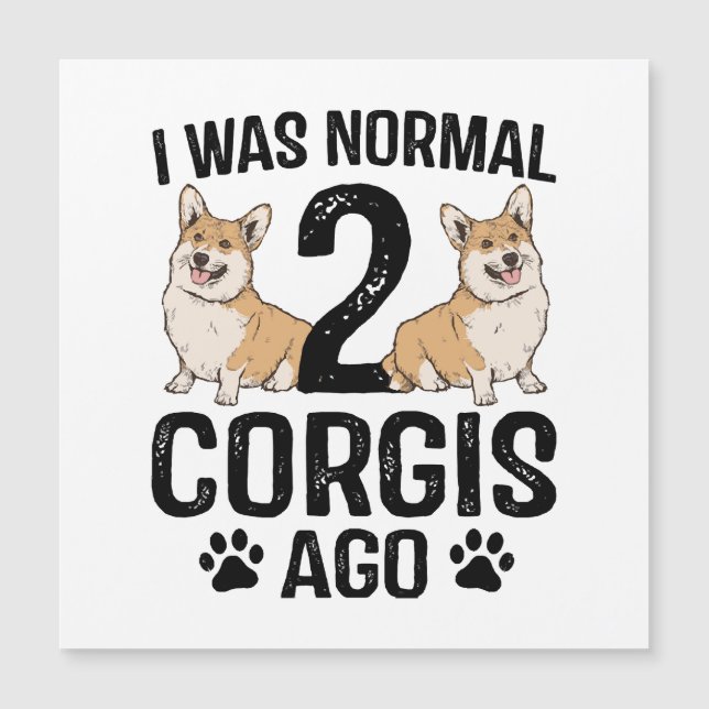I Was Normal 2 Corgis Ago Dog (Front)