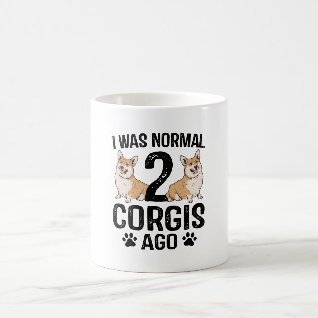I Was Normal 2 Corgis Ago Dog Coffee Mug (Center)