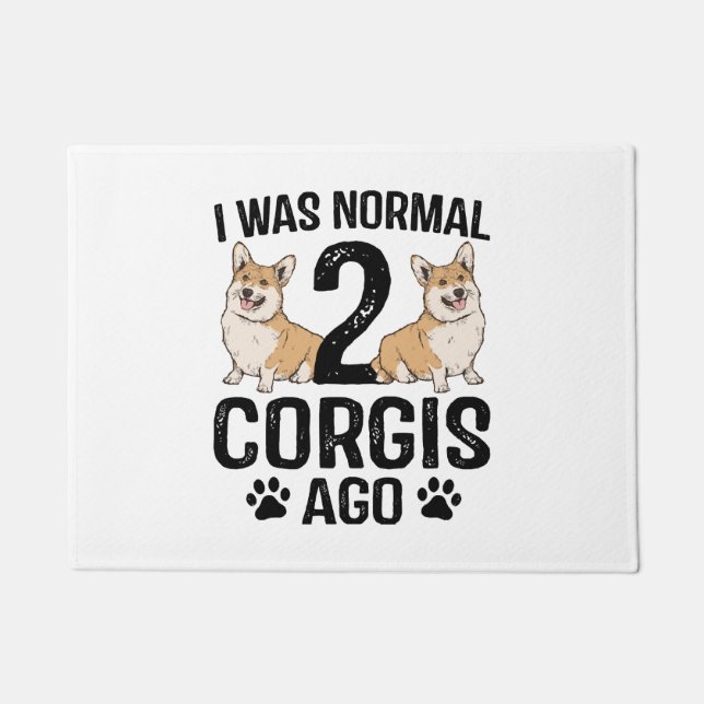 I Was Normal 2 Corgis Ago Dog Doormat (Front)