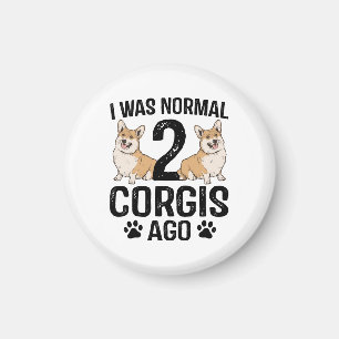 I Was Normal 2 Corgis Ago Dog Magnet