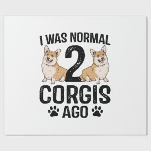 I Was Normal 2 Corgis Ago Dog Wrapping Paper
