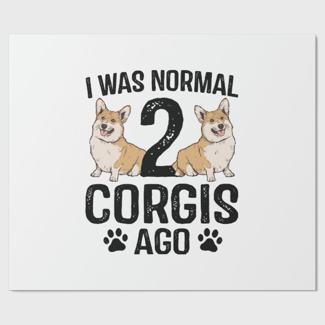 I Was Normal 2 Corgis Ago Dog Wrapping Paper (Flat)