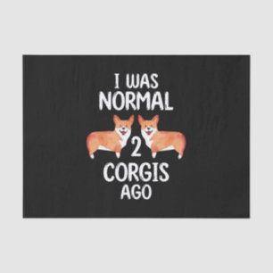 I Was Normal 2 Corgis Ago Gift For Corgi Lovers Tissue Paper