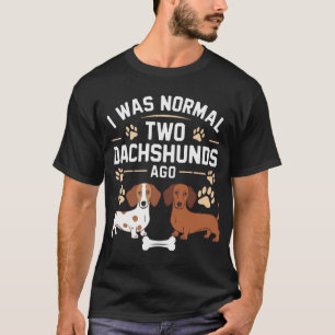 I Was Normal 2 Dachshunds Ago Red Piebald Doxie T-Shirt