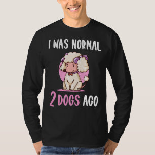 I Was Normal 2 Dogs Ago Poodle Dog T-Shirt