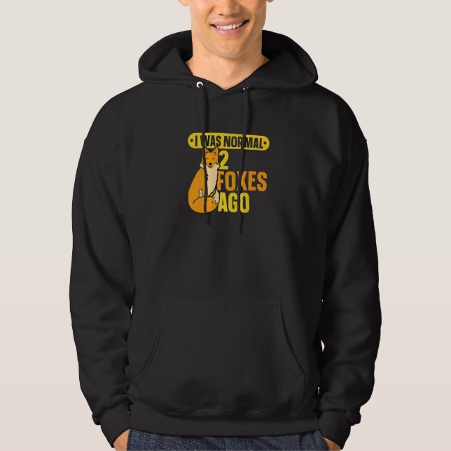 I Was Normal 2 Foxes Ago  Fox Hoodie (Front)