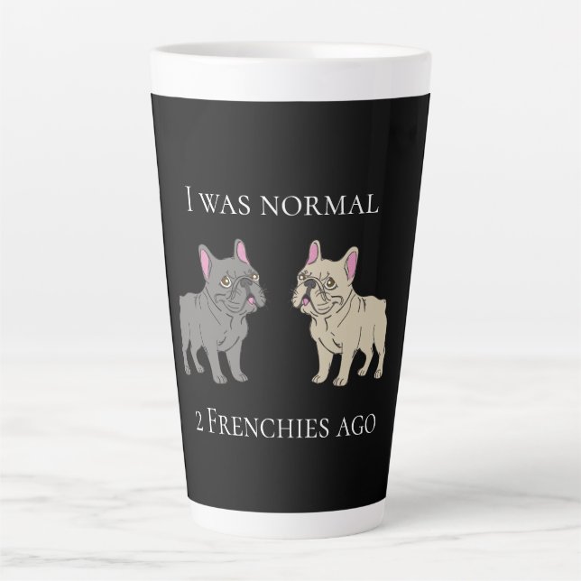 I was normal 2 Frenchie ago Mug (Front)