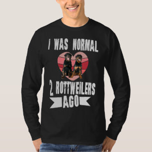 I Was Normal 2 Rottweilers Ago Dog T-Shirt