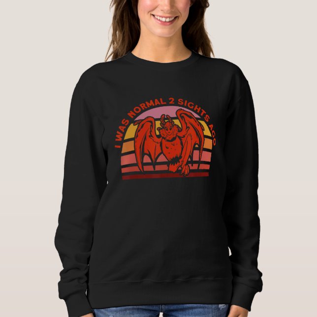 I Was Normal 2 Sights Ago Cryptid Creature Sweatshirt (Front)