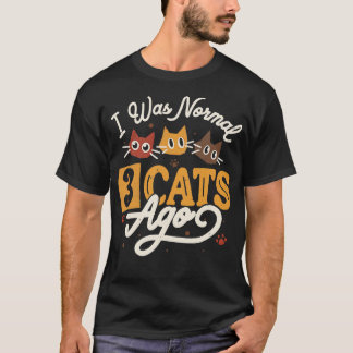 I Was Normal 3 Cats Ago by Tobe Fonseca T-Shirt
