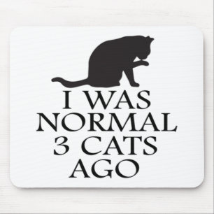 i-was-normal-3-cats-ago--funny-cat mouse pad