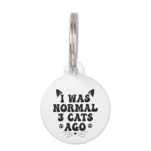 I Was Normal 3 Cats Ago Funny Pet Animal Lover Tag