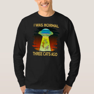 I Was Normal 3 Cats Ago Ufo Cat Abduction T-Shirt