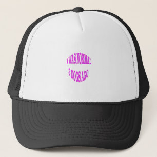 I was normal 3 dogs ago-Crazy Dog-cute-puppy Trucker Hat