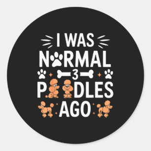 I Was Normal 3 Odles Ago Funny Odle Dog Family Of Classic Round Sticker