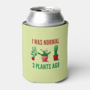 I Was Normal 3 Plants Ago Gardening Can Cooler