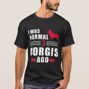 I Was Normal 3 Welsh Corgi Pembrokes Ago Premium T-Shirt