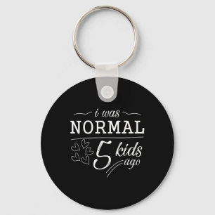 I Was Normal 5 Kids Ago Funny Mum Dad Father Mothe Key Ring