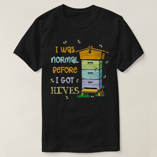 I was normal before I got hives  T-Shirt (Design Front)