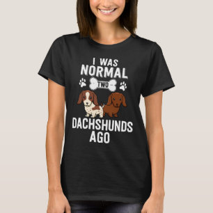 I Was Normal Dachshunds Ago Red Piebald Doxie Dog T-Shirt