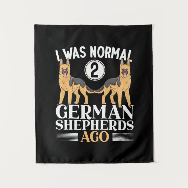 I Was Normal German Shepherds Ago Tapestry (Front)