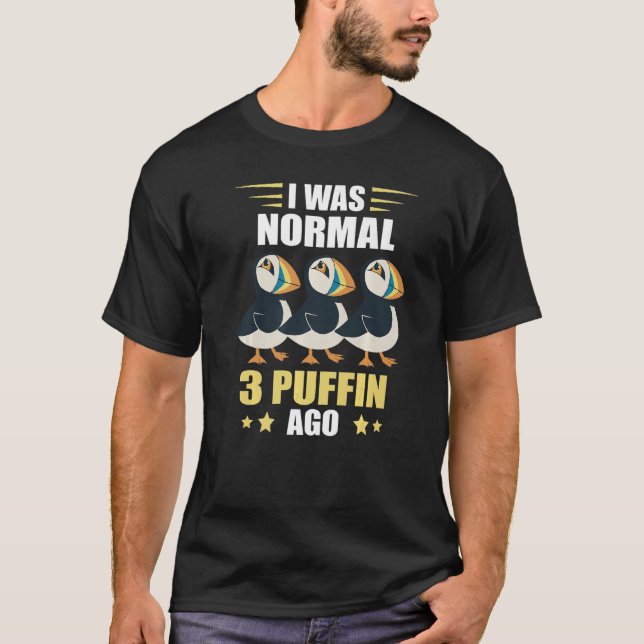 I Was Normal Puffin  Sea Bird Ice Land Animal Puff T-Shirt (Front)