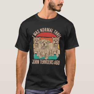 I Was Normal Three Cairn Terriers Ago T-Shirt