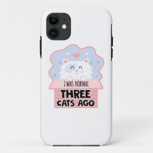 I Was Normal Three Cats Ago iPhone 11 Case