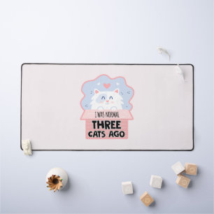 I Was Normal Three Cats Ago Desk Mat