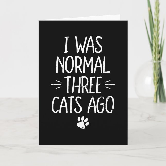I Was Normal Three Cats Ago Funny Cat Gift Card (Front)
