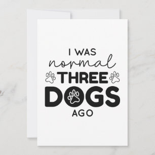 I Was Normal Three Dogs Ago Thank You Card