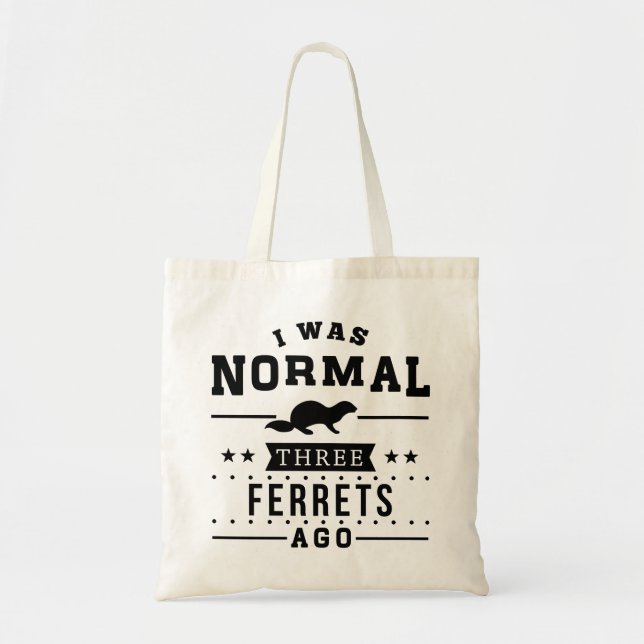 I Was Normal Three Ferrets Ago Tote Bag (Front)
