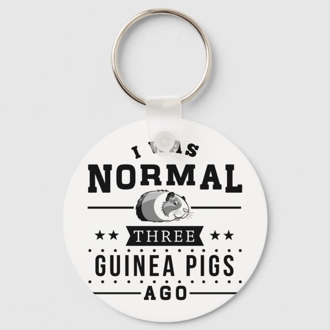 I Was Normal Three Guinea Pigs Ago Key Ring (Front)