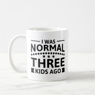 I Was Normal Three Kids Ago Coffee Mug