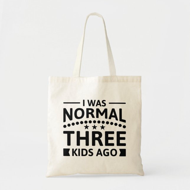 I Was Normal Three Kids Ago Tote Bag (Front)