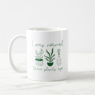 I Was Normal Three Plants Ago Coffee Mug