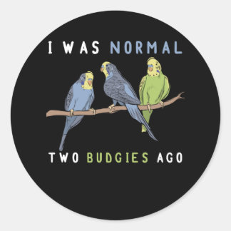 I Was Normal Two Budgies Ago Budgie Bird Classic Round Sticker