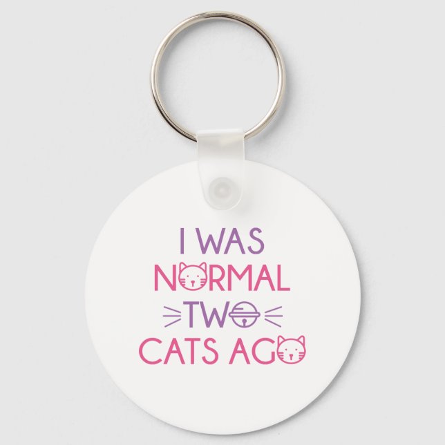 I Was Normal Two Cats Ago Key Ring (Front)