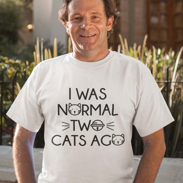 I Was Normal Two Cats Ago T-Shirt (I Was Normal Two Cats Ago T-Shirt)