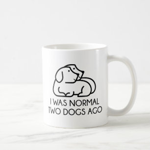 I Was Normal Two Dogs Ago Coffee Mug