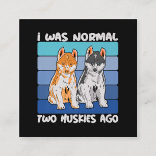I Was Normal Two Huskies Ago Shiba Dog Square Business Card