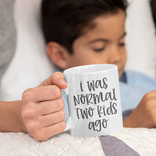 "I Was Normal Two Kids Ago Coffee Mug