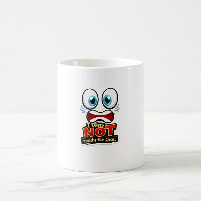😱☕ “I Was NOT Ready for That” Mug 💥😂 (Center)