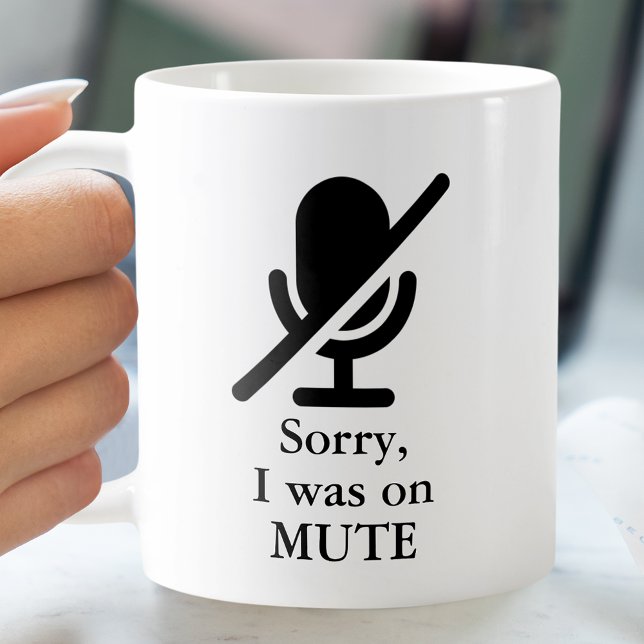 I WAS ON MUTE Funny Quote Coffee Mug (Creator Uploaded)